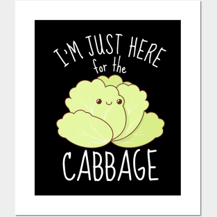 I'm Just Here For The Cabbage Funny Posters and Art